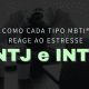 Como cada tipo do MBTI® reage ao estresse (e como ajudar!) – INTJ e INTP