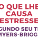 O que lhe causa estresse: segundo a tipologia de personalidade Myers-Briggs