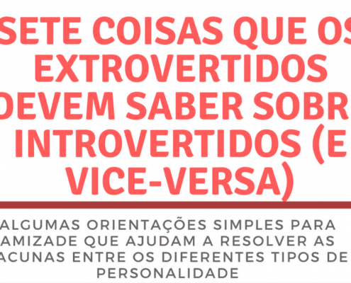 Sete coisas que os extrovertidos devem saber sobre introvertidos (e vice-versa)