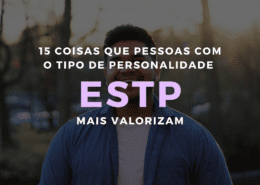 15 coisas que pessoas com o tipo de personalidade ESTP mais valorizam