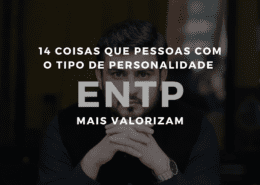 14 coisas que pessoas com o tipo de personalidade ENTP mais valorizam