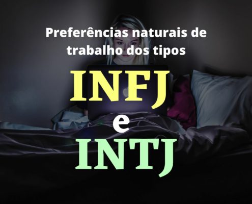 Preferências naturais de trabalho dos tipos INFJ e INTJ