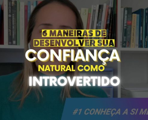 6 maneiras de desenvolver sua confiança natural como um introvertido