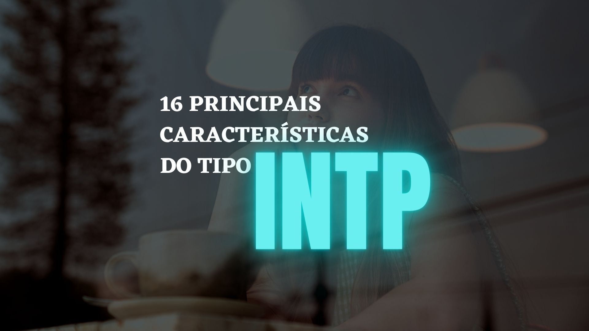 16 principais características do tipo INTP - Introvertidamente