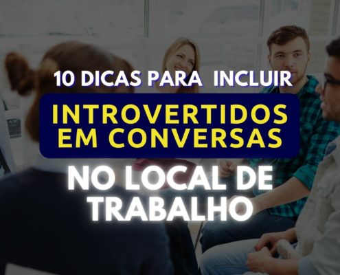 Dicas para incluir introvertidos em conversas no local de trabalho