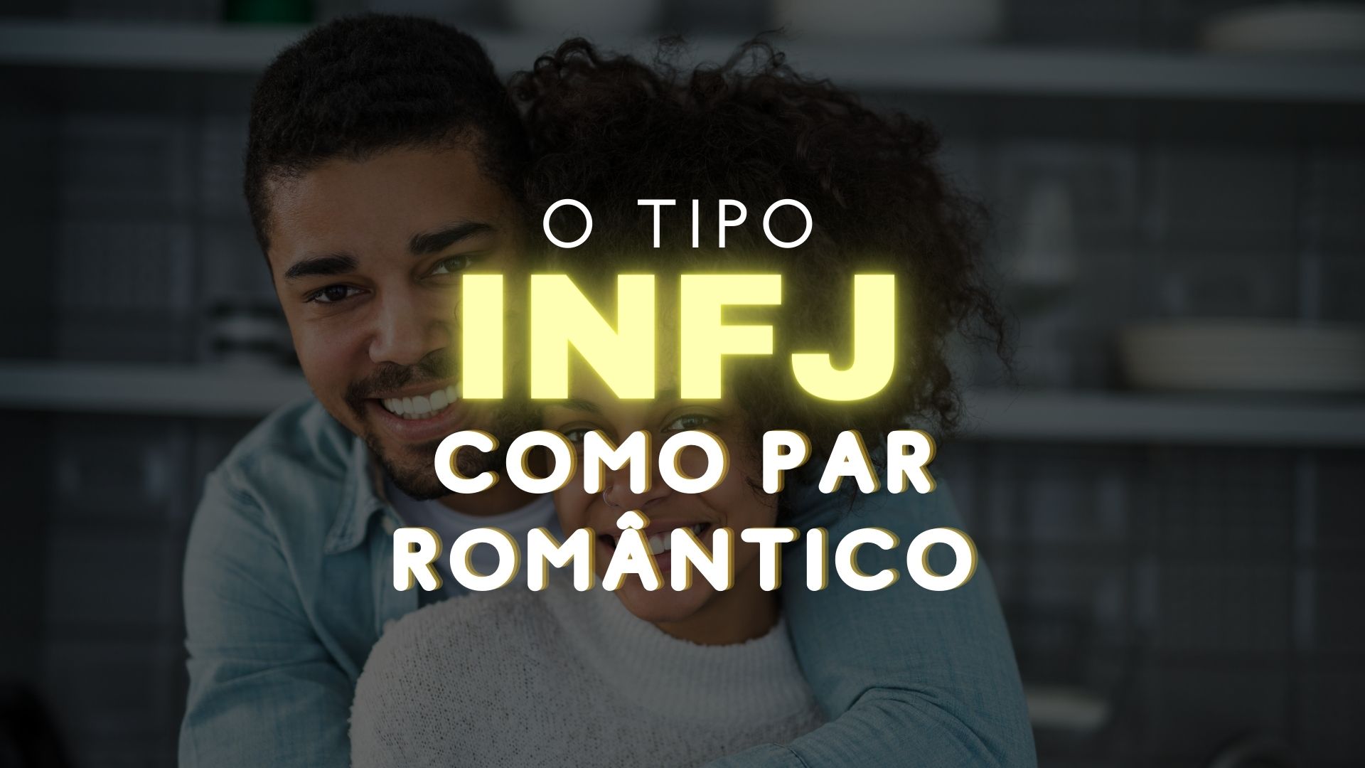 O tipo INTJ do MBTI® como par romântico - Introvertidamente