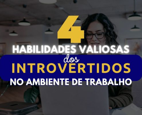 4 habilidades valiosas dos introvertidos