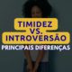 Timidez vs. Introversão: principais diferenças